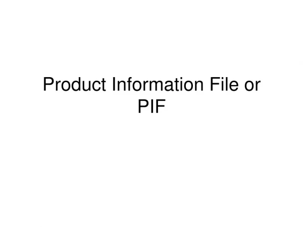 Product Information File or PIF