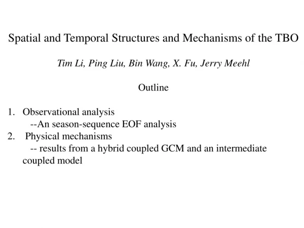 Spatial and Temporal Structures and Mechanisms of the TBO