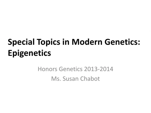 Special Topics in Modern Genetics: Epigenetics