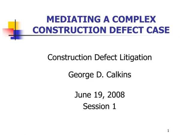 MEDIATING A COMPLEX CONSTRUCTION DEFECT CASE