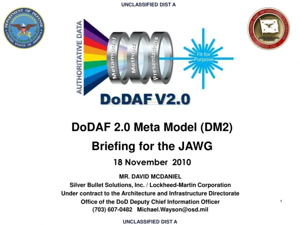 DoDAF 2.0 Meta Model (DM2)  Briefing for the JAWG 18 November  2010