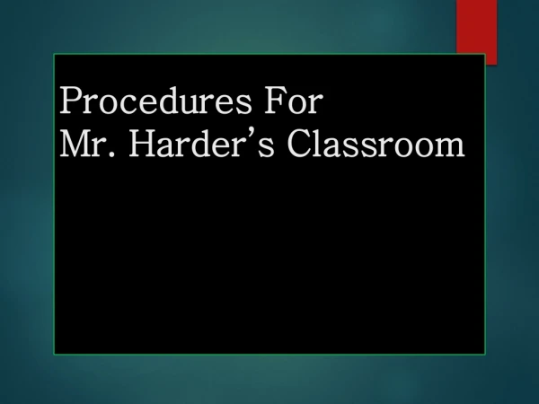 Procedures For  Mr. Harder’s Classroom