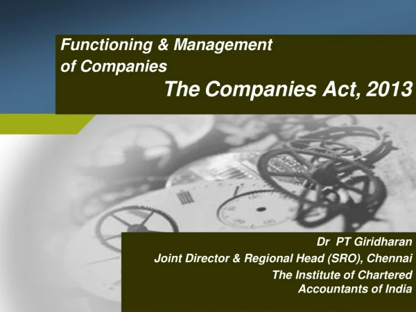 Functioning &amp; Management  of Companies The Companies Act, 2013
