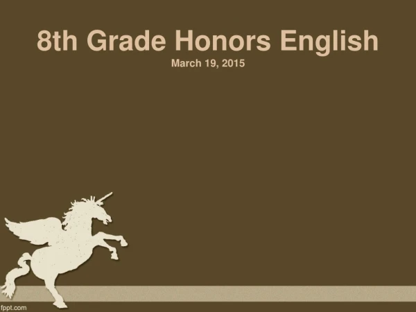 8th Grade Honors English March 19, 2015