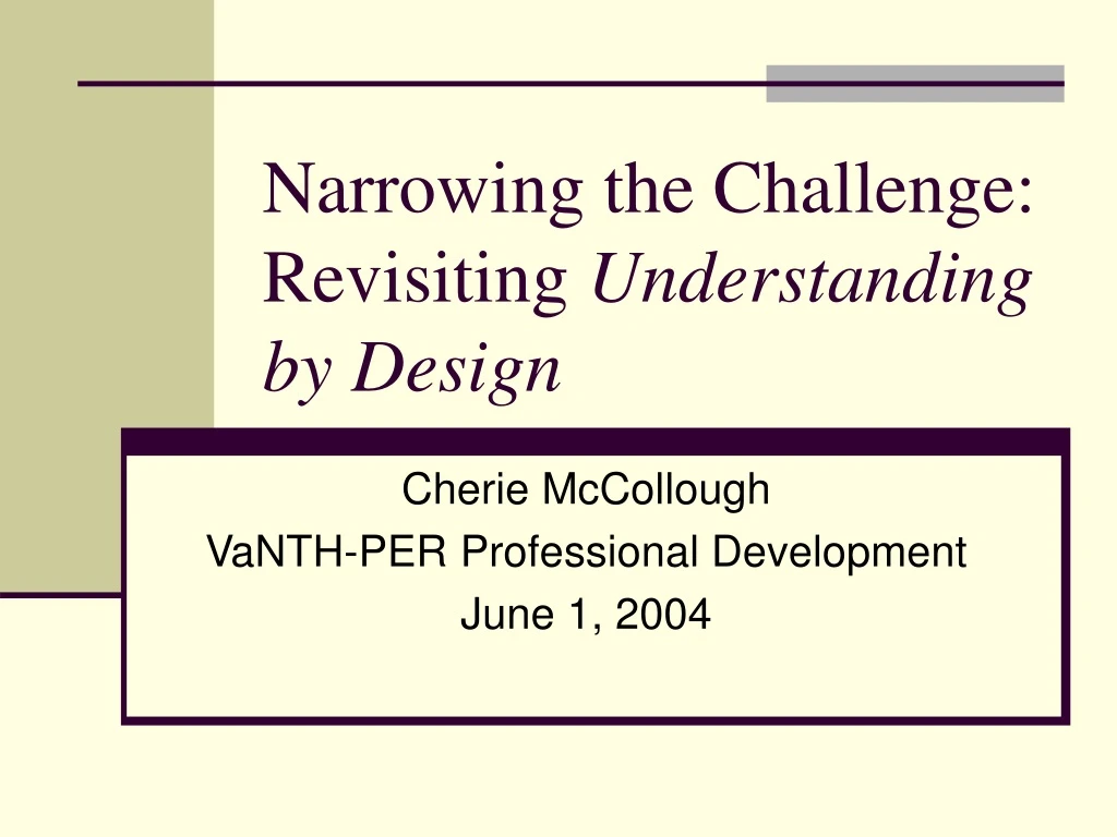 narrowing the challenge revisiting understanding by design