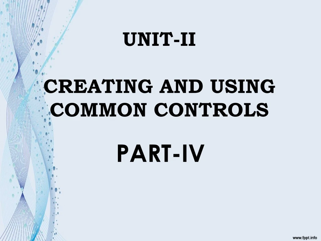 unit ii creating and using common controls