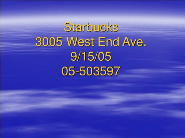 Starbucks  3005 West End Ave. 9/15/05 05-503597