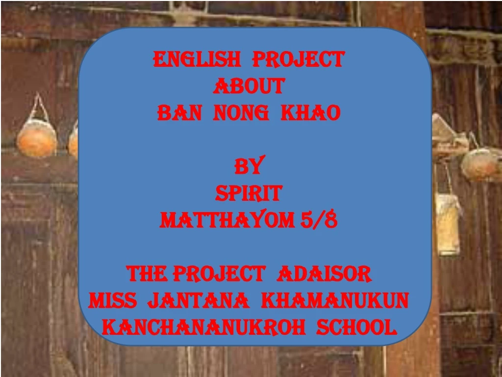 english project about ban nong khao by spirit