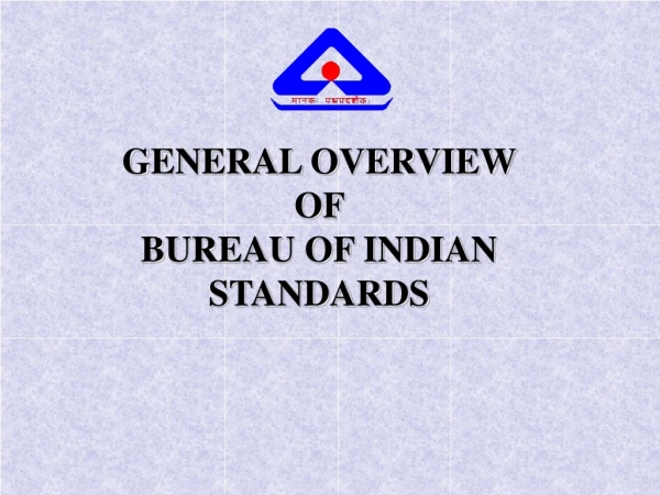 GENERAL OVERVIEW  OF  BUREAU OF INDIAN STANDARDS
