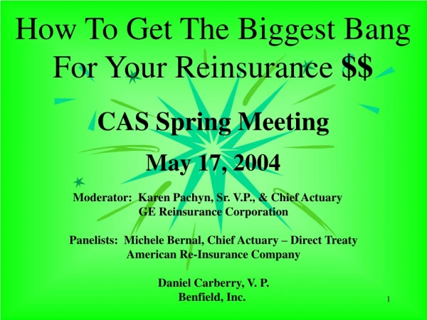 How To Get The Biggest Bang For Your Reinsurance  $$ CAS Spring Meeting May 17, 2004