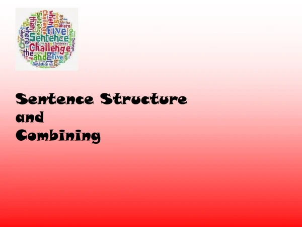 Sentence Structure  and  Combining