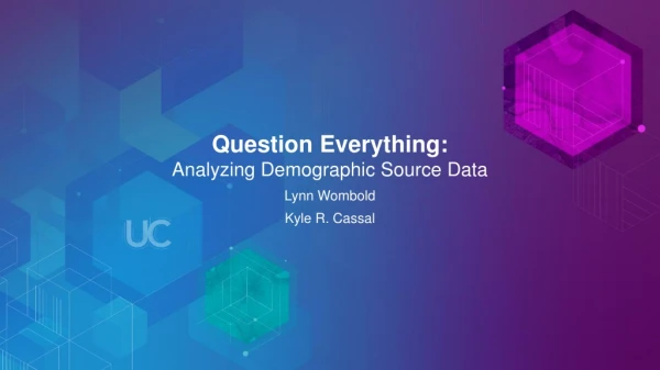 Question Everything: Analyzing Demographic Source Data