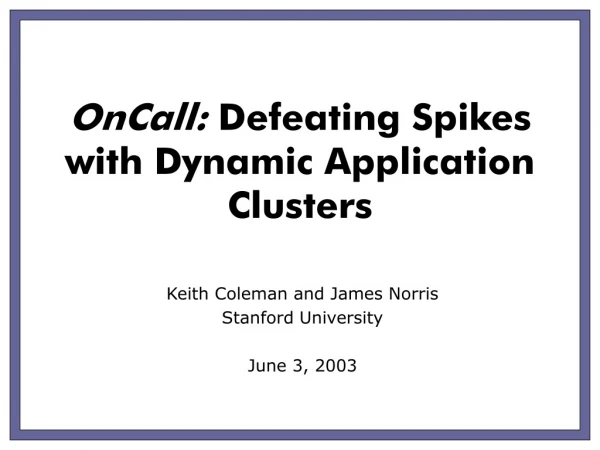 OnCall:  Defeating Spikes with Dynamic Application Clusters