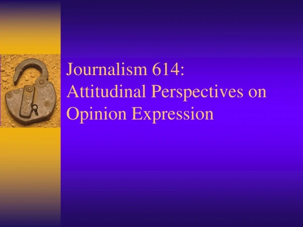 Journalism 614: Attitudinal Perspectives on Opinion Expression