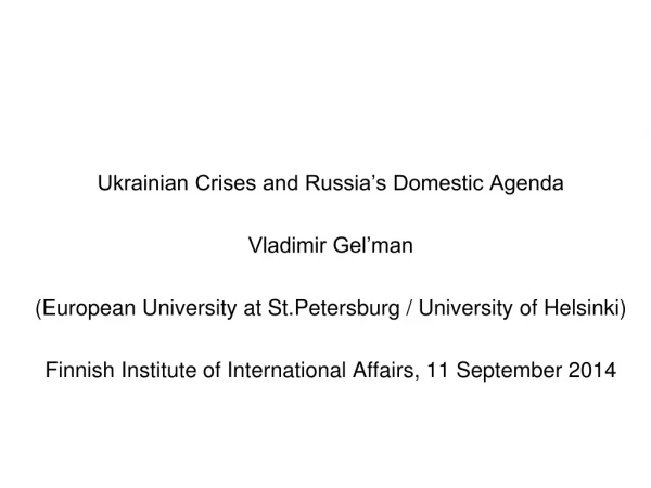 Ukrainian Crises and Russia’s Domestic Agenda Vladimir Gel’man