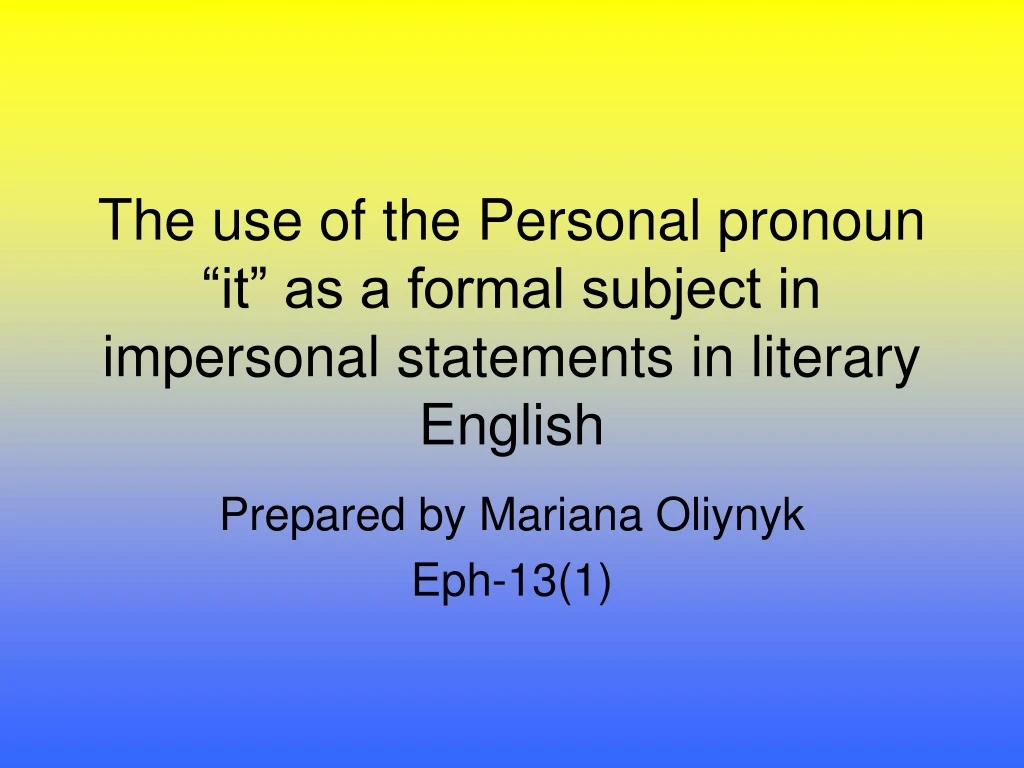 the use of the personal pronoun it as a formal subject in impersonal statements in literary english