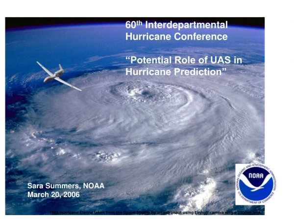 60 th  Interdepartmental Hurricane Conference “Potential Role of UAS in Hurricane Prediction”