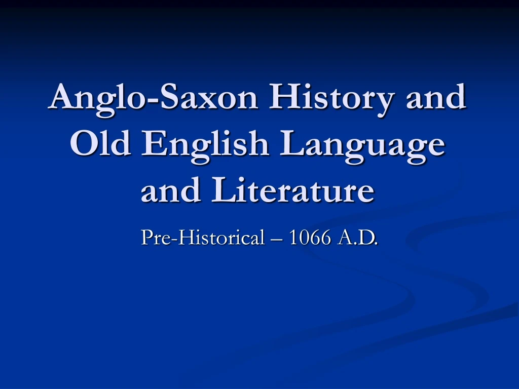 anglo saxon history and old english language and literature