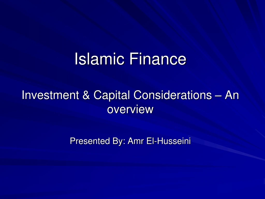 islamic finance investment capital considerations an overview presented by amr el husseini