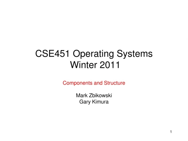 CSE451 Operating Systems  Winter 2011