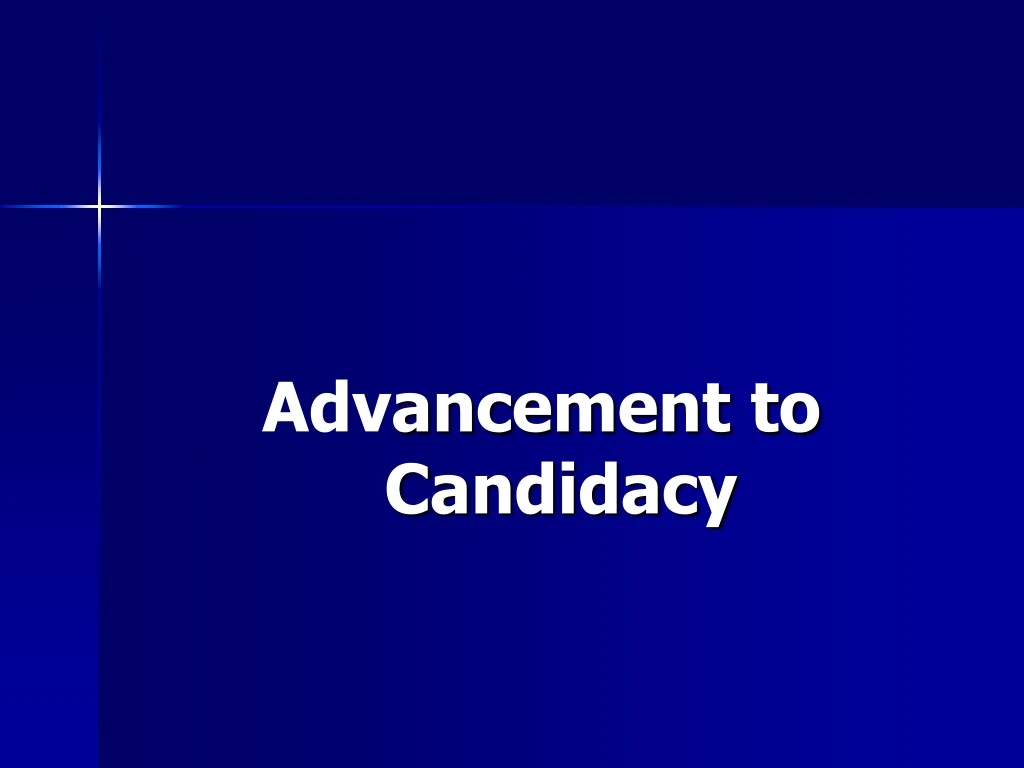 adv ancement to candidacy