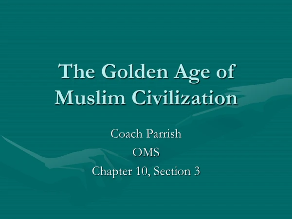 The Golden Age of Muslim Civilization
