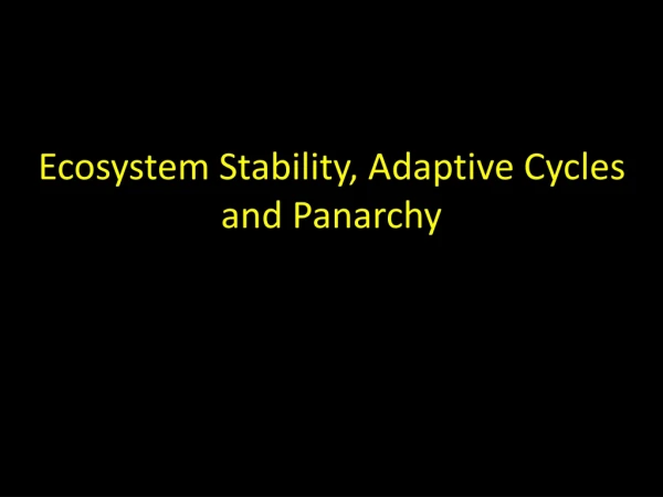 Ecosystem Stability, Adaptive Cycles and Panarchy