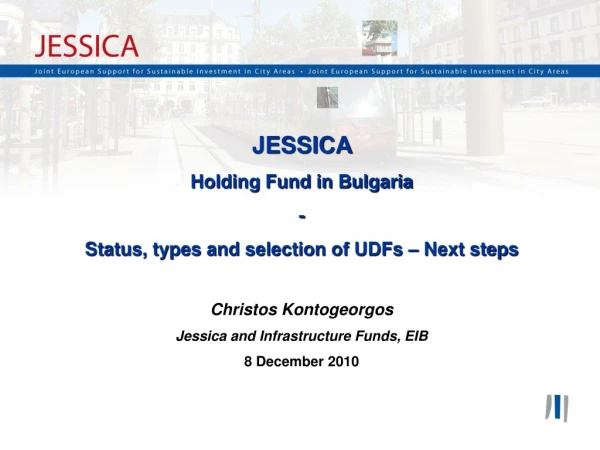 JESSICA  Holding Fund in Bulgaria - Status, types and selection of UDFs – Next steps