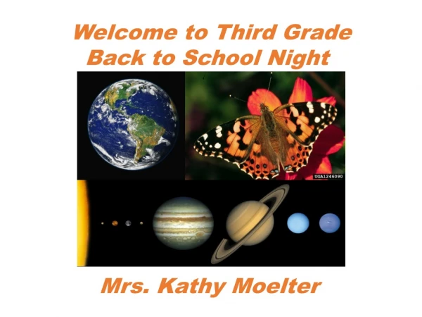 Welcome to Third Grade    	Back to School Night         Mrs. Kathy Moelter