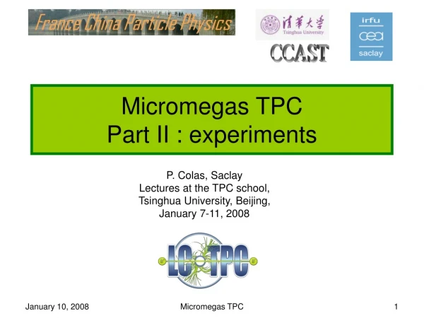 Micromegas TPC Part II : experiments