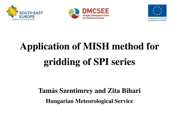 Application of MISH method for gridding of SPI series