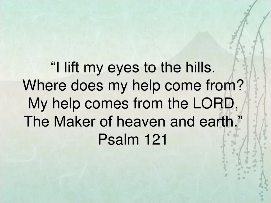 i lift my eyes to the hills where does my help