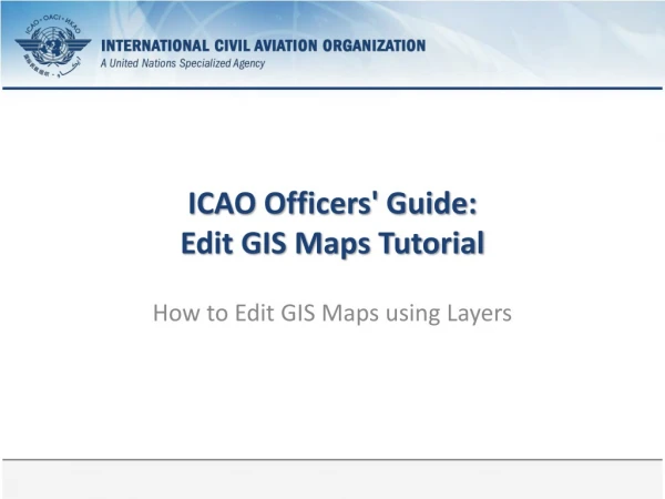 ICAO Officers' Guide: Edit GIS Maps Tutorial