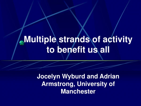 Multiple strands of activity to benefit us all