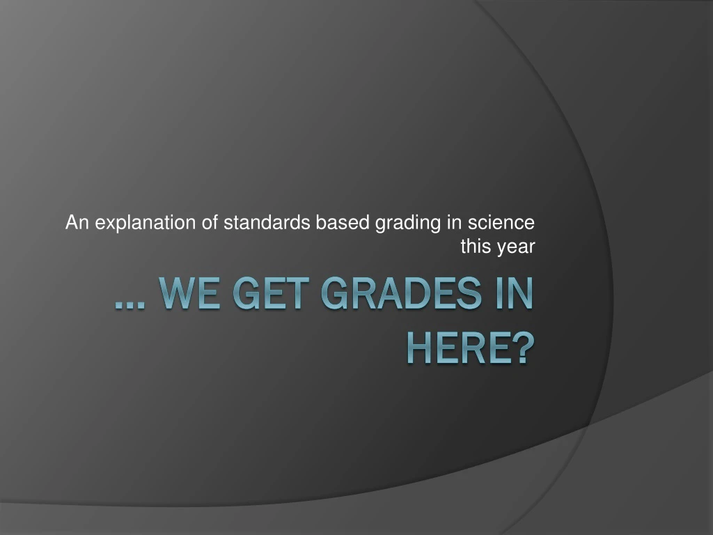 an explanation of standards based grading in science this year