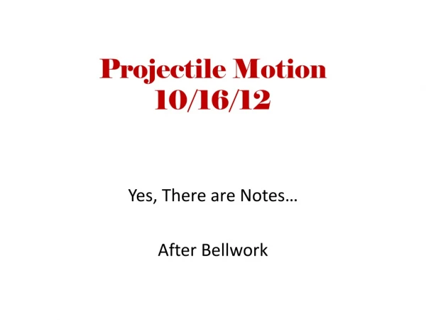 Projectile Motion 10/16/12