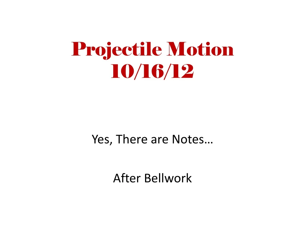 projectile motion 10 16 12