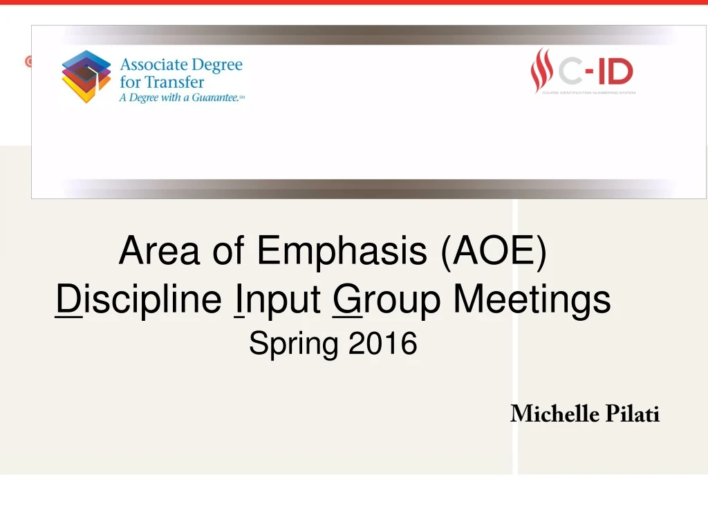 area of emphasis aoe d iscipline i nput g roup meetings spring 2016 michelle pilati