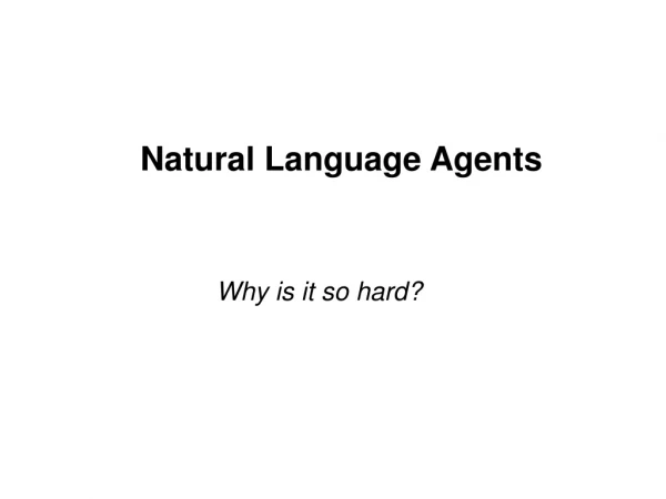 Natural Language Agents