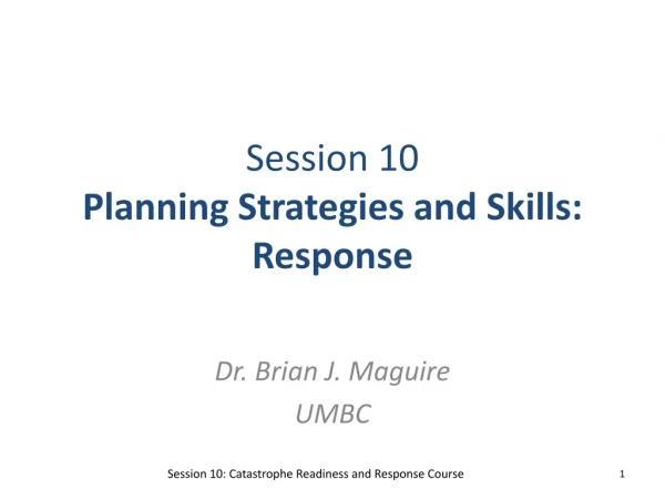 Session 10 Planning Strategies and Skills: Response