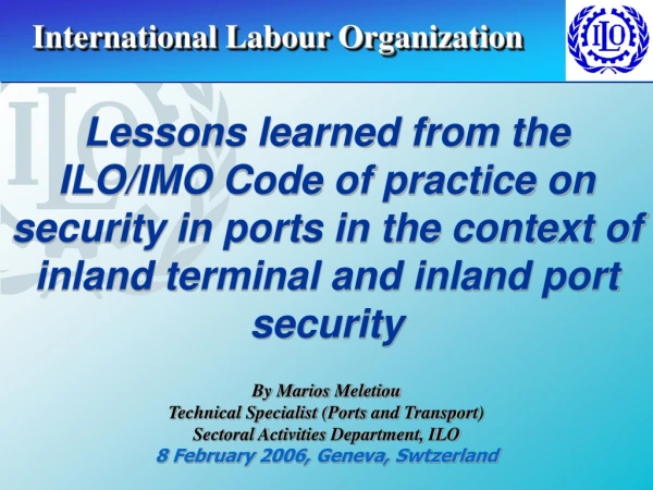 By Marios Meletiou Technical Specialist (Ports and Transport) Sectoral Activities Department, ILO