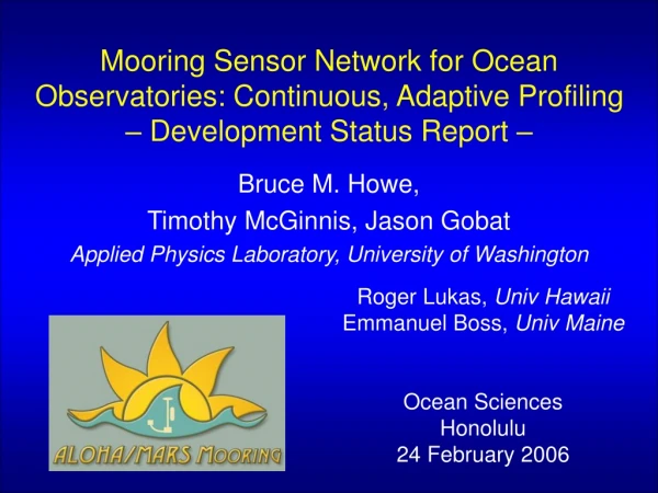 Bruce M. Howe, Timothy McGinnis, Jason Gobat Applied Physics Laboratory, University of Washington