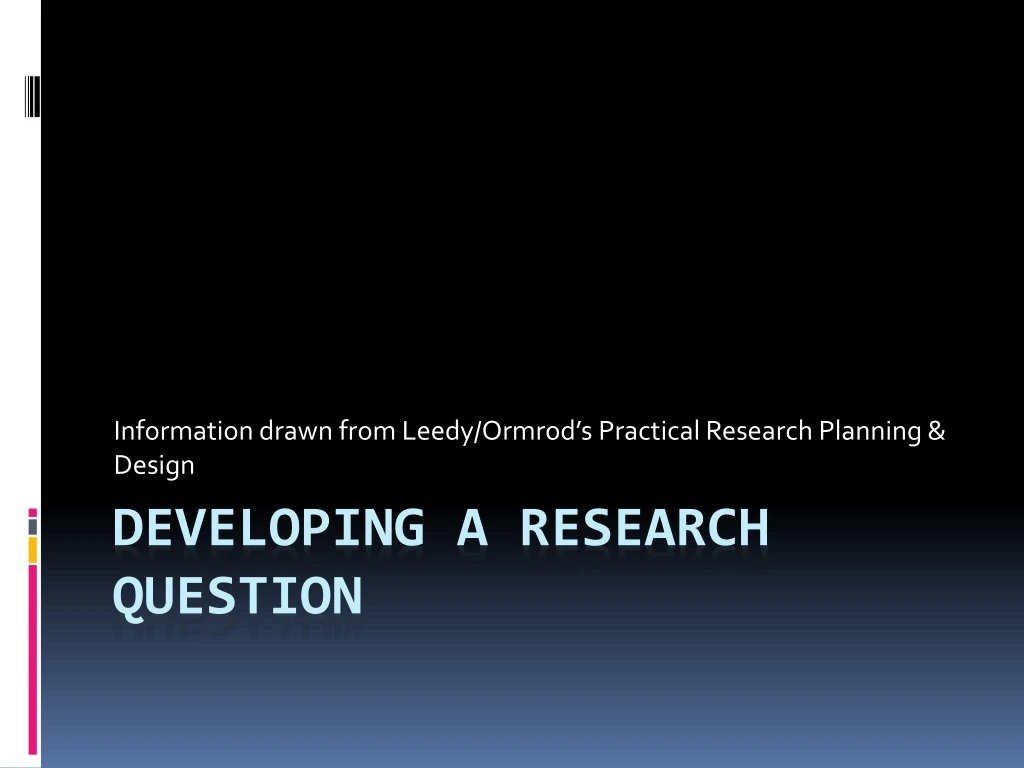 information drawn from leedy ormrod s practical research planning design