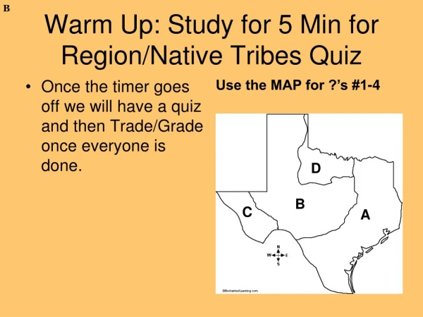 Warm Up: Study for 5 Min for Region/Native Tribes Quiz