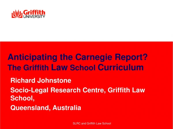 Anticipating the Carnegie Report? The Griffith  Law  School  Curriculum