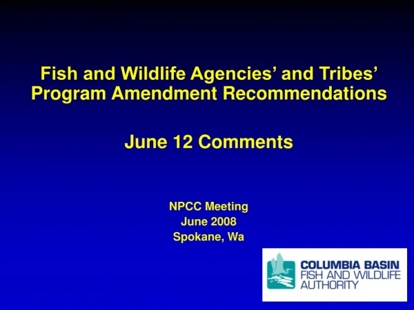 Fish and Wildlife Agencies’ and Tribes’ Program Amendment Recommendations June 12 Comments
