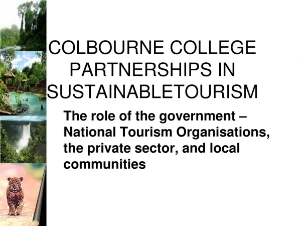 COLBOURNE COLLEGE PARTNERSHIPS IN SUSTAINABLETOURISM