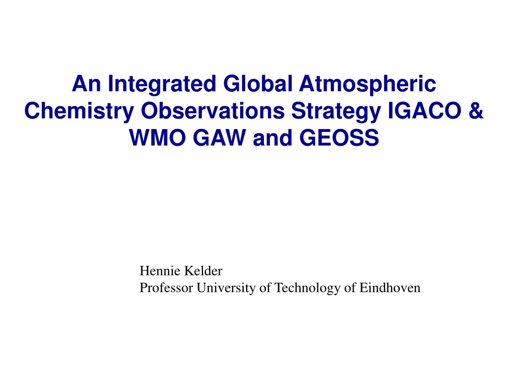 an integrated global atmospheric chemistry observations strategy igaco wmo gaw and geoss