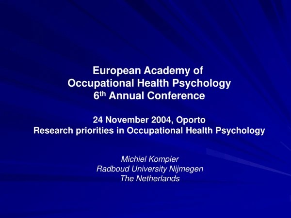 European Academy of  Occupational Health Psychology 6 th  Annual Conference