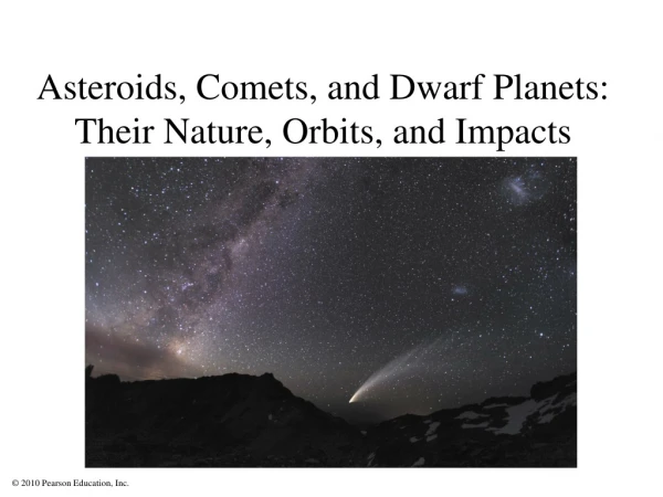 Asteroids, Comets, and Dwarf Planets: Their Nature, Orbits, and Impacts